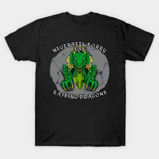 Never apologize for raising dragons T-Shirt